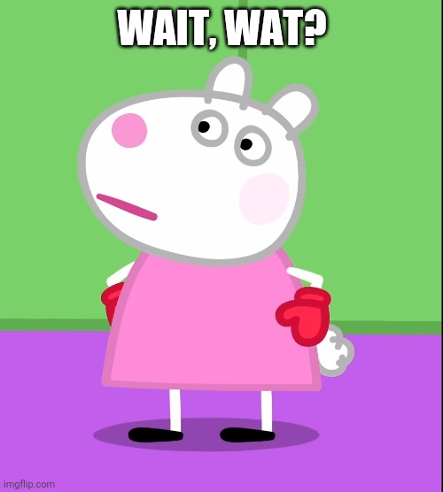 Unamused Suzy Sheep (Peppa Pig) | WAIT, WAT? | image tagged in unamused suzy sheep peppa pig | made w/ Imgflip meme maker