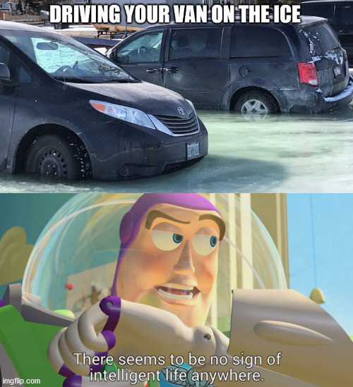 Buzz lightyear no intelligent life | image tagged in ice fishing,idiots,ging through the ice,canada,buzz lightyear | made w/ Imgflip meme maker