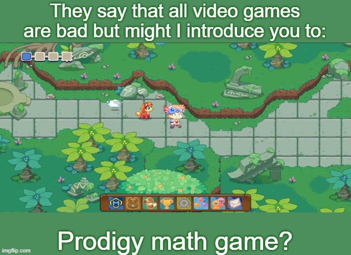 This literaly needs you to answer a math question in order to cast a spell | They say that all video games are bad but might I introduce you to:; Prodigy math game? | image tagged in prodigy,math,game | made w/ Imgflip meme maker