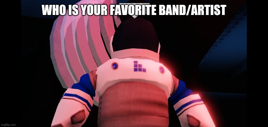 I concur | WHO IS YOUR FAVORITE BAND/ARTIST | image tagged in i concur | made w/ Imgflip meme maker