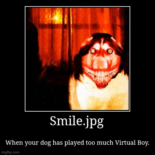 Smile.jpg | image tagged in funny,demotivationals | made w/ Imgflip demotivational maker