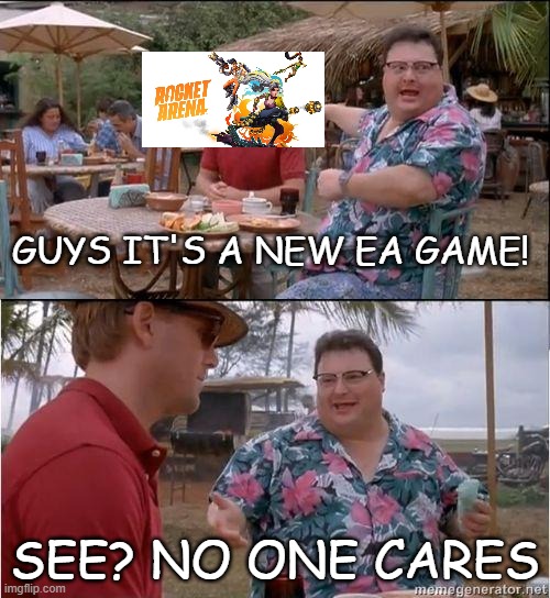 See? No one cares | GUYS IT'S A NEW EA GAME! SEE? NO ONE CARES | image tagged in see no one cares,electronic arts | made w/ Imgflip meme maker
