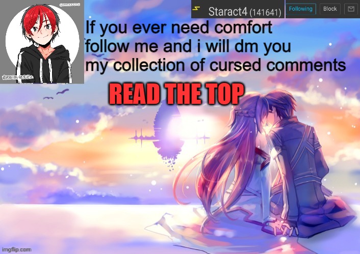 If you ever need comfort follow me and i will dm you my collection of cursed comments; READ THE TOP | image tagged in new starkugo announcement template updated picrew | made w/ Imgflip meme maker
