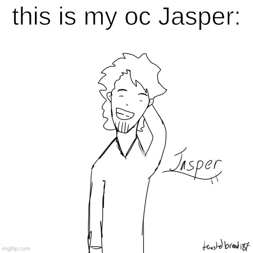 its so cringy tho- | this is my oc Jasper: | image tagged in oc,drawing,cringe | made w/ Imgflip meme maker