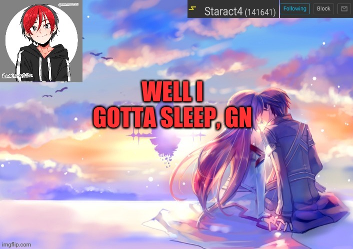 WELL I GOTTA SLEEP, GN | image tagged in new starkugo announcement template updated picrew | made w/ Imgflip meme maker