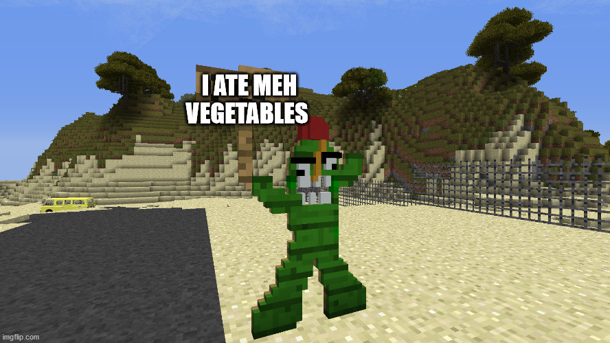 Derp Cactus | I ATE MEH VEGETABLES | image tagged in funny,scary,food,vegetables | made w/ Imgflip meme maker