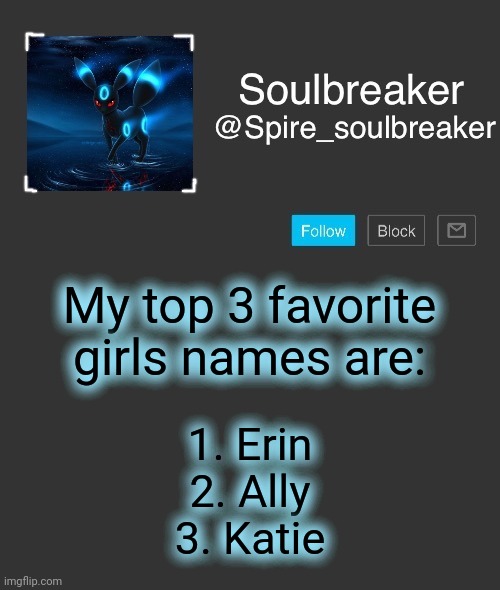 Spire | My top 3 favorite girls names are:; 1. Erin
2. Ally
3. Katie | image tagged in spire | made w/ Imgflip meme maker