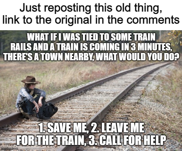 Just reposting this old thing, link to the original in the comments | made w/ Imgflip meme maker