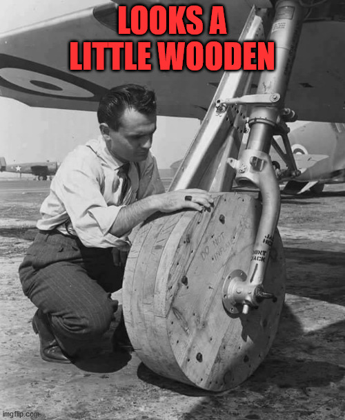 Inflatable wooden wheel | LOOKS A LITTLE WOODEN | image tagged in inflatable wooden wheel | made w/ Imgflip meme maker