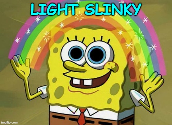 Imagination Spongebob | LIGHT SLINKY | image tagged in memes,imagination spongebob | made w/ Imgflip meme maker