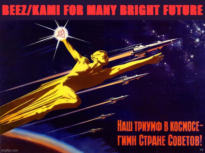 [loosely translated, the Russian reads: vote for Beez or I’ll break your knees] | BEEZ/KAMI FOR MANY BRIGHT FUTURE | image tagged in fully automated luxury gay space communism,luxury,gay,space,communism,presidential race | made w/ Imgflip meme maker