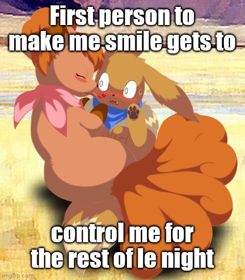 Eevee kisses | First person to make me smile gets to; control me for the rest of le night | image tagged in eevee kisses | made w/ Imgflip meme maker