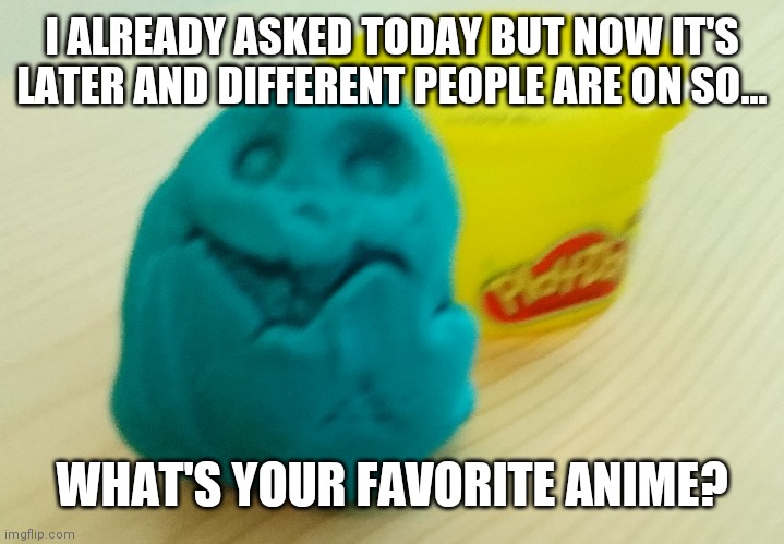 Mines Naruto Shippuden | I ALREADY ASKED TODAY BUT NOW IT'S LATER AND DIFFERENT PEOPLE ARE ON SO... WHAT'S YOUR FAVORITE ANIME? | image tagged in bazooka's creation | made w/ Imgflip meme maker