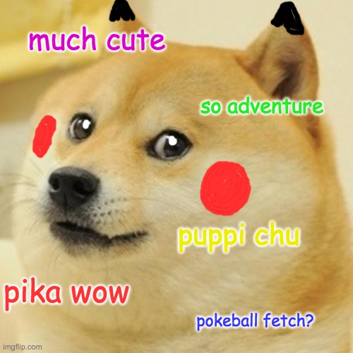 Crossover doge | much cute; so adventure; puppi chu; pika wow; pokeball fetch? | image tagged in memes,doge,pikachu,pokemon | made w/ Imgflip meme maker
