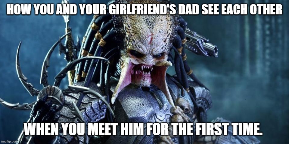 Boyfriend Meets Girlfriend's Dad | HOW YOU AND YOUR GIRLFRIEND'S DAD SEE EACH OTHER; WHEN YOU MEET HIM FOR THE FIRST TIME. | image tagged in yautia party monster,yautia,first date,dad,boyfriend,first impressions | made w/ Imgflip meme maker