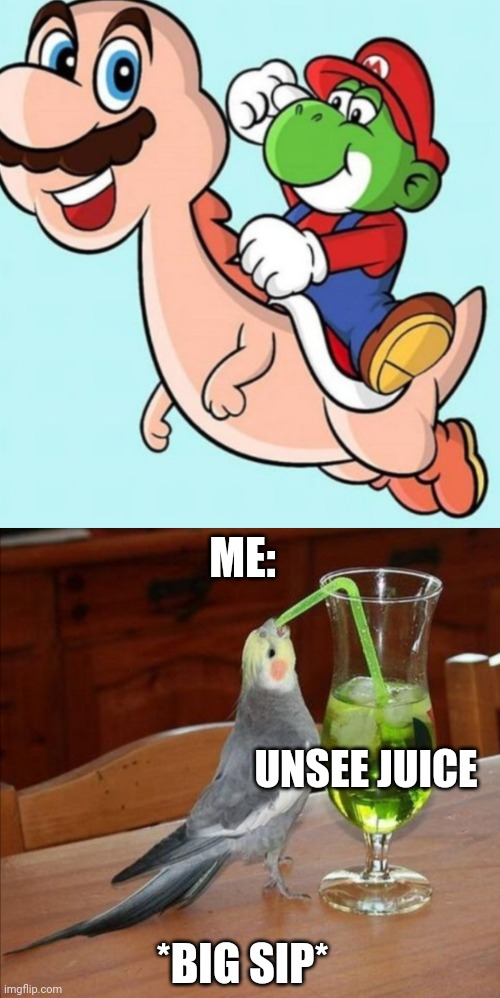 Unsee juice | ME:; UNSEE JUICE; *BIG SIP* | image tagged in bird drinking green juice | made w/ Imgflip meme maker
