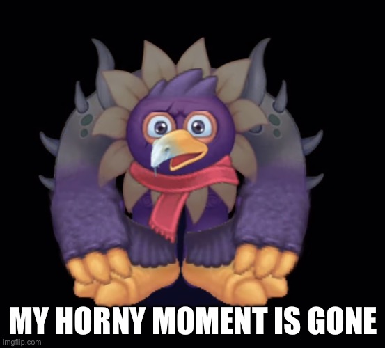 :/ | MY HORNY MOMENT IS GONE | image tagged in pango using 0 00001 of its power | made w/ Imgflip meme maker
