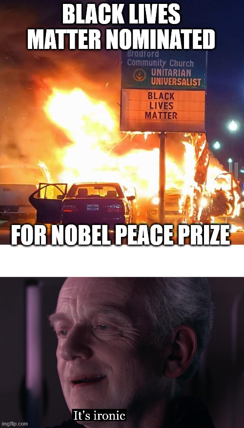 Source in comments | BLACK LIVES MATTER NOMINATED; FOR NOBEL PEACE PRIZE | image tagged in black lives matter,it's ironic hd 2,nobel prize,peace prize,nobel peace prize,blm | made w/ Imgflip meme maker