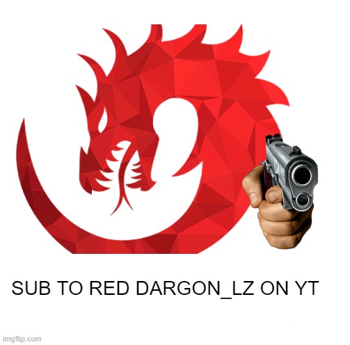 pls do it | SUB TO RED DARGON_LZ ON YT | image tagged in youtuber | made w/ Imgflip meme maker