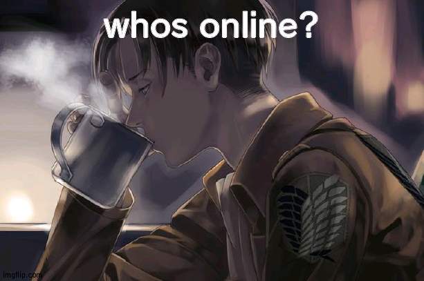 rEe | whos online? | made w/ Imgflip meme maker