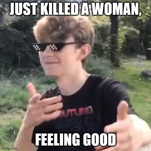 Tommy being Tommy | JUST KILLED A WOMAN, FEELING GOOD | image tagged in tommyinnit | made w/ Imgflip meme maker