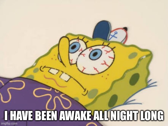 SpongeBob awake - Imgflip