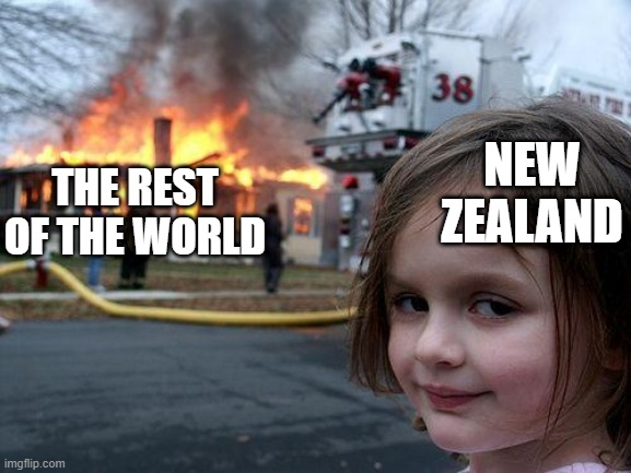 free peel-a-pops | NEW ZEALAND; THE REST OF THE WORLD | image tagged in memes,disaster girl | made w/ Imgflip meme maker