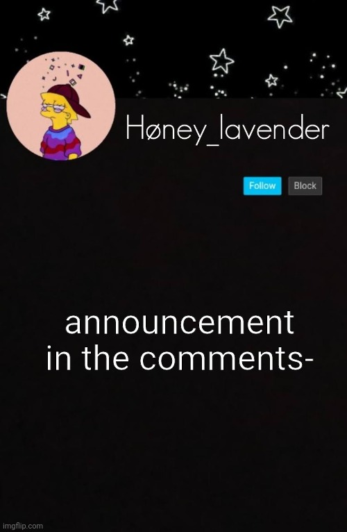 announcement in the comments- | image tagged in h ney_lavender | made w/ Imgflip meme maker