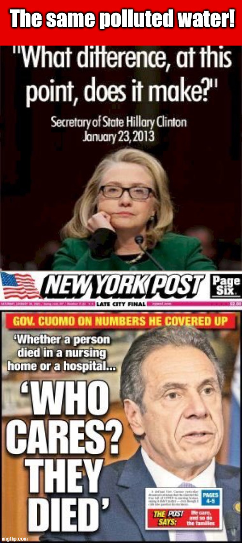 Hillary's Benghazi MEETS Cuomo's Corona Virus ...Polluted waters | The same polluted water! | image tagged in benghazi,cuomo,corona virus,polluted waters,democrat party | made w/ Imgflip meme maker