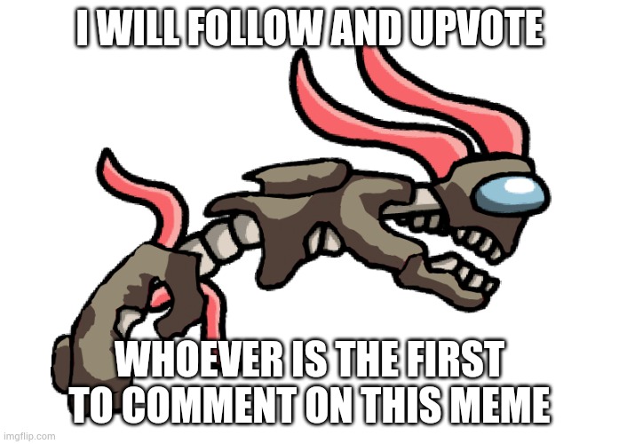 Don't question the background, it is just Tann | I WILL FOLLOW AND UPVOTE; WHOEVER IS THE FIRST TO COMMENT ON THIS MEME | made w/ Imgflip meme maker