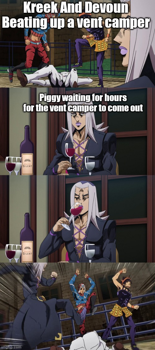 Piggy meme | Kreek And Devoun Beating up a vent camper; Piggy waiting for hours for the vent camper to come out | image tagged in abbacchio joins in the fun | made w/ Imgflip meme maker