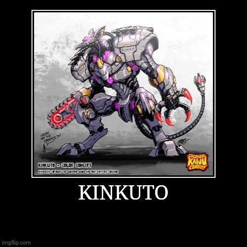 Kinkuto | image tagged in demotivationals,colossal kaiju combat | made w/ Imgflip demotivational maker
