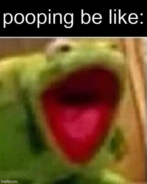 yea im out of ideas |  pooping be like: | image tagged in ahhhhhhhhhhhhh,memes | made w/ Imgflip meme maker