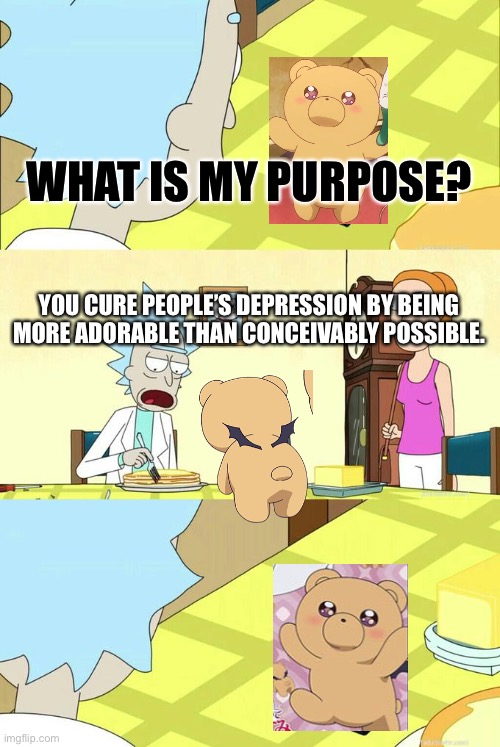 Teddy Demon | WHAT IS MY PURPOSE? YOU CURE PEOPLE’S DEPRESSION BY BEING MORE ADORABLE THAN CONCEIVABLY POSSIBLE. | image tagged in what's my purpose - butter robot,sleepy princess in the demon castle,maoujou de oyasumi,teddy demon,teddy bear,deviakuma | made w/ Imgflip meme maker
