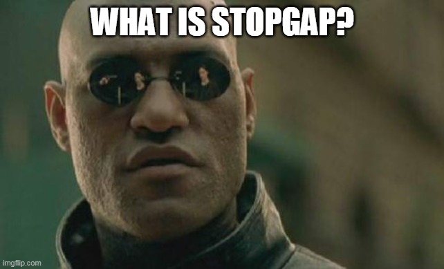 stopgap-is-what-exactly-imgflip