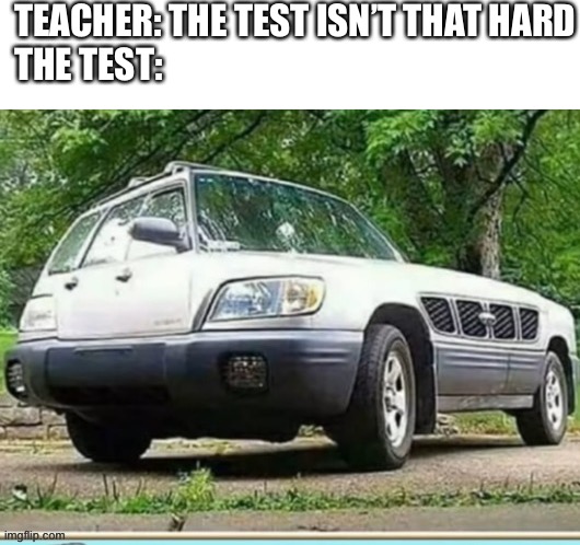 Confusion | TEACHER: THE TEST ISN’T THAT HARD

THE TEST: | image tagged in confusion | made w/ Imgflip meme maker