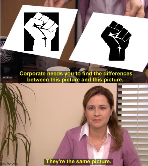 White Power/Black Power | image tagged in they're the same picture | made w/ Imgflip meme maker