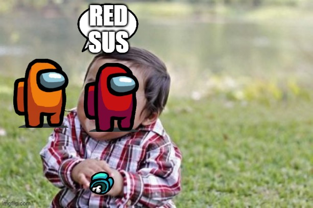 Evil Toddler Meme | RED SUS | image tagged in memes,evil toddler | made w/ Imgflip meme maker