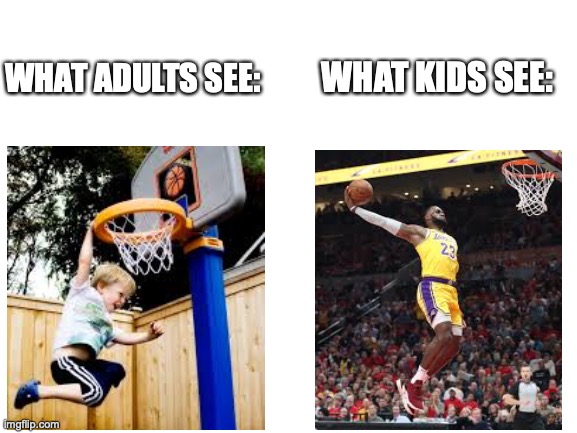 Relatable? | WHAT ADULTS SEE:; WHAT KIDS SEE: | image tagged in blank white template | made w/ Imgflip meme maker