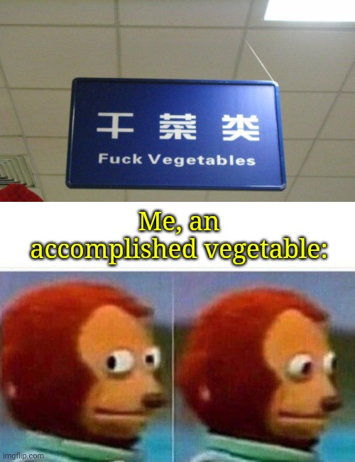 I'm coming out as Vegetable. | Me, an accomplished vegetable: | image tagged in memes,monkey puppet | made w/ Imgflip meme maker