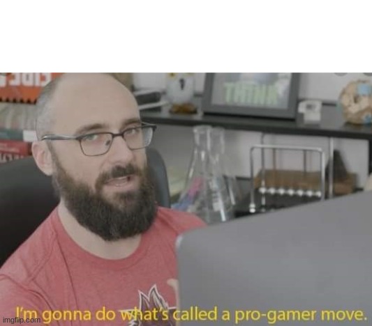 I'm deleting all danny posts. Period | image tagged in i'm gonna do what's called a pro-gamer move | made w/ Imgflip meme maker