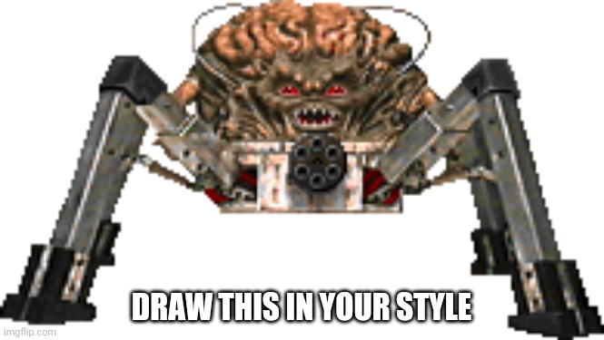 This is the spider mastermind. | DRAW THIS IN YOUR STYLE | image tagged in doom | made w/ Imgflip meme maker