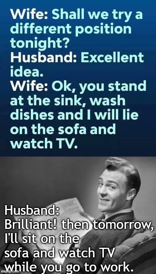 Husband: Brilliant! then tomorrow, I'll sit on the sofa and watch TV while you go to work. | image tagged in 50's newspaper,funny | made w/ Imgflip meme maker