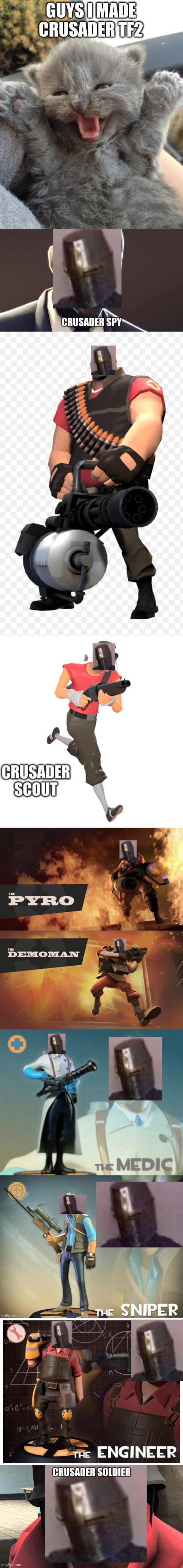 Lemme know in comments if I missed any | GUYS I MADE CRUSADER TF2 | image tagged in crusader spy,crusader heavy,crusader scout,crusader pyro,crusader demoman,crusader engineer | made w/ Imgflip meme maker