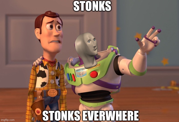X, X Everywhere |  STONKS; STONKS EVERWHERE | image tagged in memes,x x everywhere | made w/ Imgflip meme maker