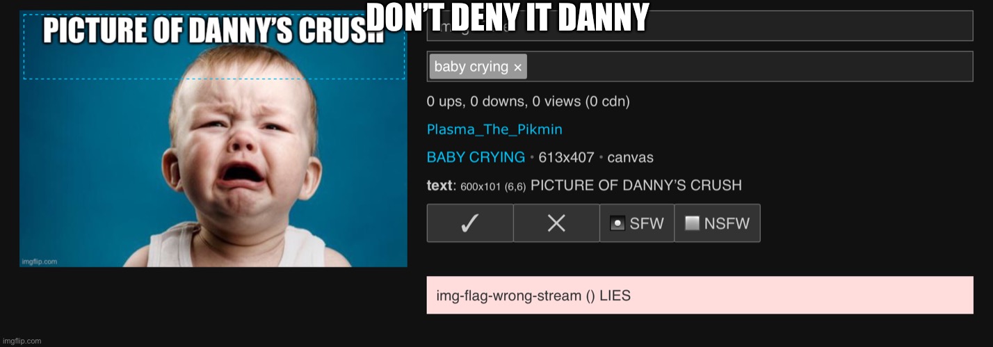 DON’T DENY IT DANNY | made w/ Imgflip meme maker