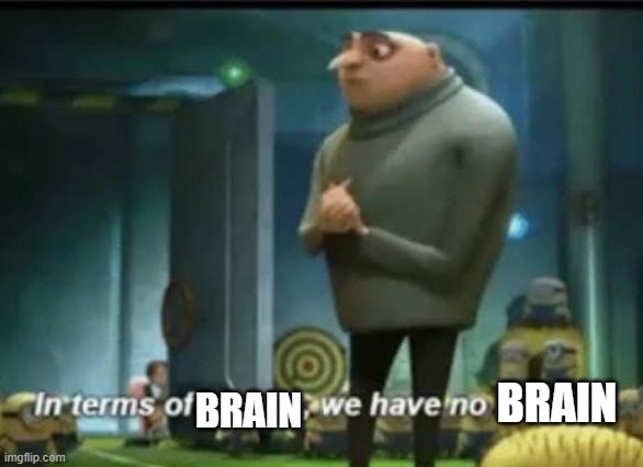 In terms of money | BRAIN BRAIN | image tagged in in terms of money | made w/ Imgflip meme maker