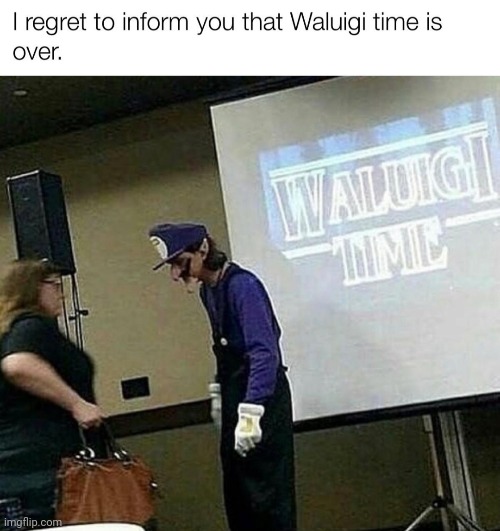 Only if it was | image tagged in memes,waluigi | made w/ Imgflip meme maker