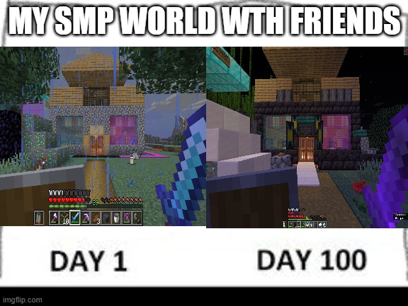 minecraft smp | MY SMP WORLD WTH FRIENDS | image tagged in minecraft | made w/ Imgflip meme maker