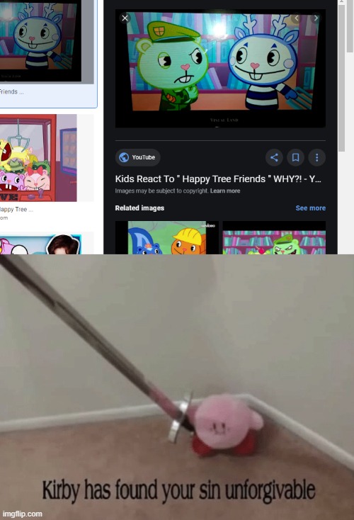 image tagged in kirby has found your sin unforgivable,happy tree friends,htf | made w/ Imgflip meme maker